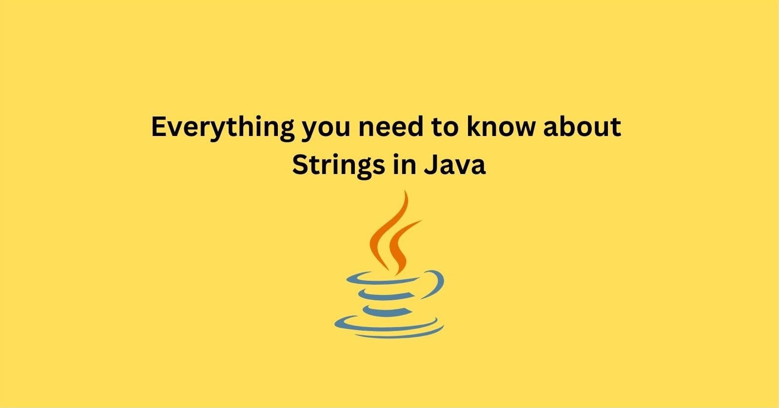 Everything you need to know about "Strings" in Java